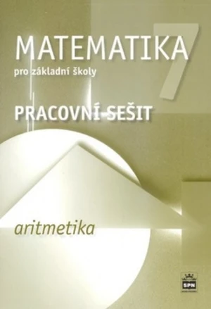 Matematika 7.r. ZŠ - Aritmetika - pracovní sešit (nová řada dle RVP)