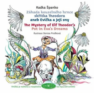 Záhada kouzelného hrnce skřítka Theodora aneb Evička a její sny - Španko Radka