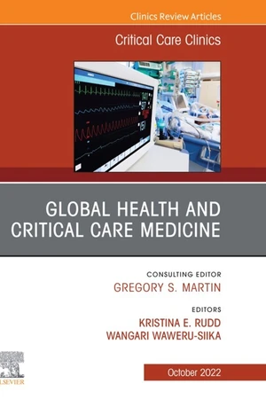 Global Health and Critical Care Medicine, An Issue of Critical Care Clinics, E-Book