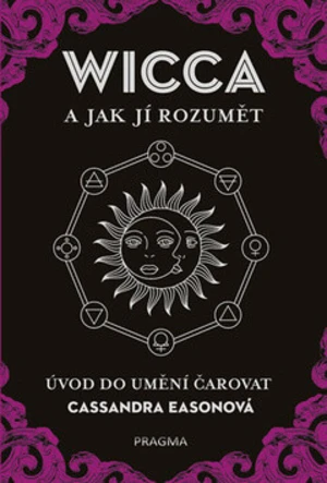 WICCA a jak jí rozumět - Cassandra Easonová