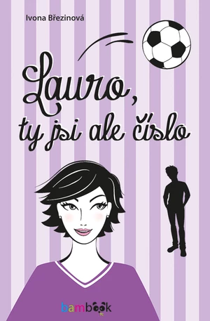 Lauro, ty jsi ale číslo, Březinová Ivona