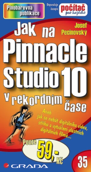 Jak na Pinnacle Studio 10,Jak na Pinnacle Studio 10, Pecinovský Josef