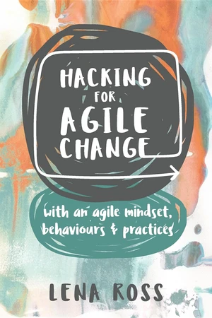 Hacking for Agile Change