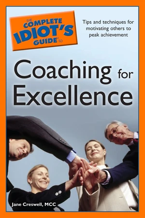 The Complete Idiot's Guide to Coaching for Excellence