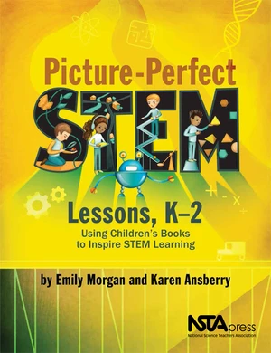 Picture-Perfect STEM Lessons, K-2