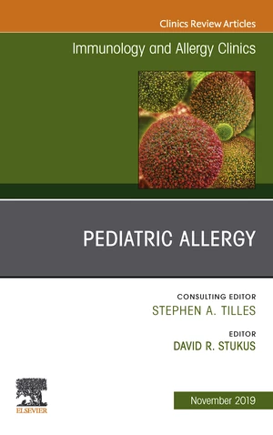 Pediatric Allergy,An Issue of Immunology and Allergy Clinics