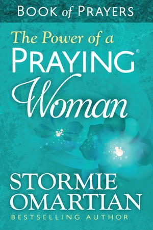 The Power of a PrayingÂ® Woman Book of Prayers