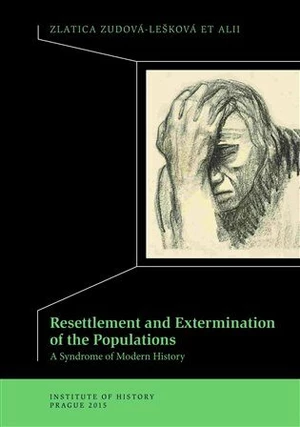 Resettlement and Exterminations of Populations - Zlatica Zudová-Lešková