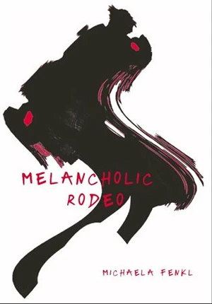 Melancholic Rodeo - Michaela Fenkl