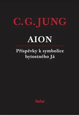 AION - Příspěvky k symbolice bytostného Já - Carl Gustav Jung