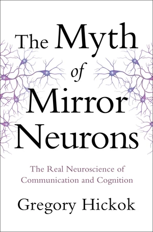 The Myth of Mirror Neurons