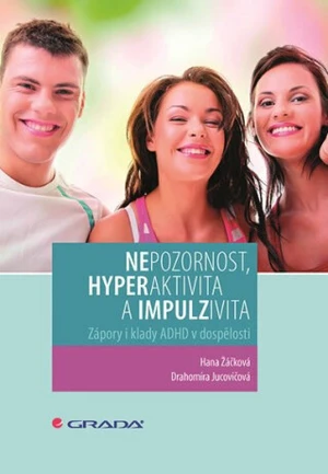 Nepozornost, hyperaktivita a impulzivita - Drahomíra Jucovičová, Hana Žáčková
