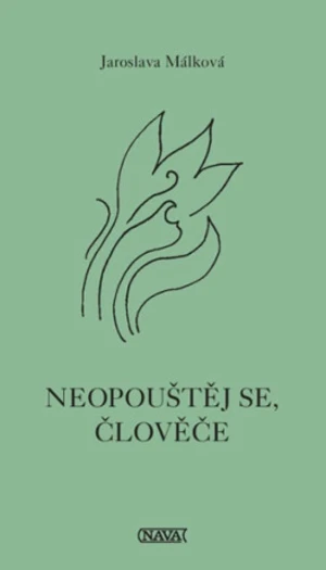 Neopouštěj se, človeče - Málková Jaroslava