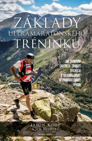 Základy ultramaratonského tréninku - Jason Koop, Jim Rutberg