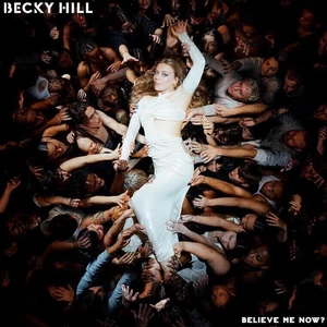 Becky Hill - Believe Me Now? (CD)