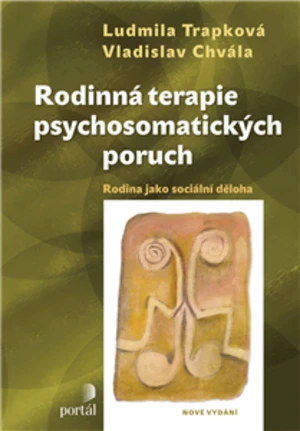 Rodinná terapie psychosomatických poruch - Vladislav Chvála, Ludmila Trapková