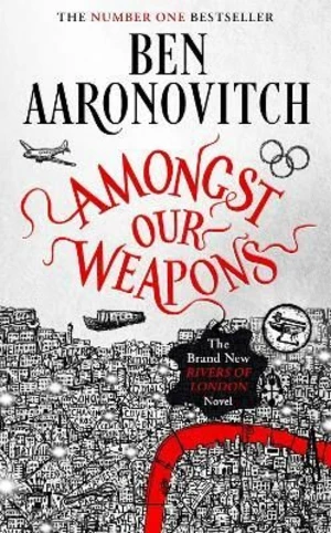 Amongst Our Weapons - Ben Aaronovitch