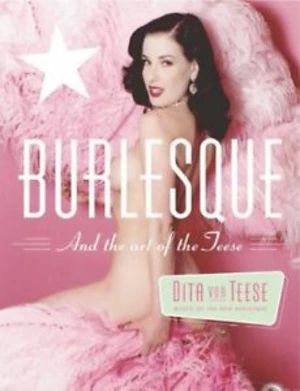 Burlesque: And the Art of the Teese/Fetish and the Art of the Teese (Defekt) - Dita von Teese