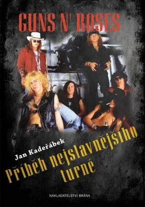 Guns n´ Roses - Příběh nejslavnějšího turné (Defekt) - Kadeřábek Jan