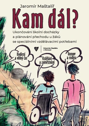 Kam dál? Ukončování školní docházky a plánování přechodu u žáků se speciálními vzdělávacími potřebami - Jaromír Maštalíř - e-kniha