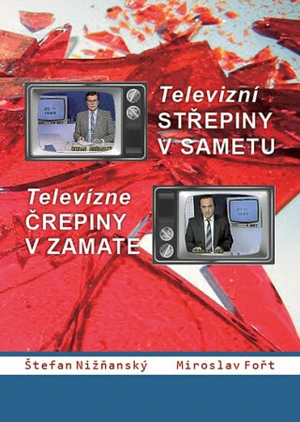 Televizní střepiny v sametu - Televizné črepiny v zamate - Štefan Nižňanský, Miroslav Fořt