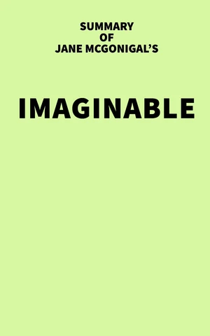 Summary of Jane McGonigal's Imaginable