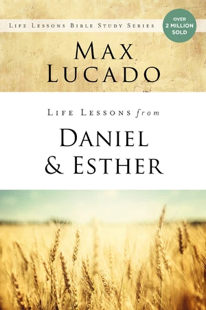 Life Lessons from Daniel and Esther