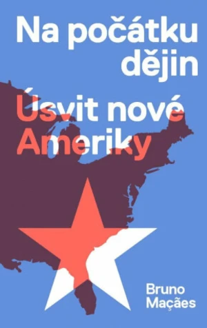 Na počátku dějin - Úsvit nové Ameriky - Bruno Macaes