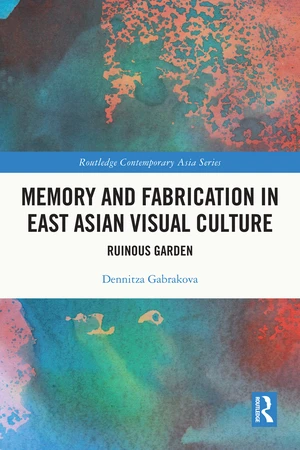 Memory and Fabrication in East Asian Visual Culture