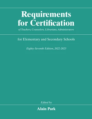 Requirements for Certification of Teachers, Counselors, Librarians, Administrators for Elementary and Secondary Schools, Eighty-Seventh Edition, 2022-