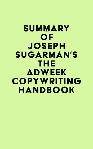 Summary of Joseph Sugarman's The Adweek Copywriting Handbook