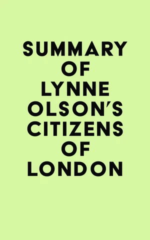 Summary of Lynne Olson's Citizens of London