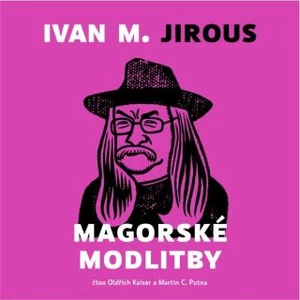 Magorské modlitby - Ivan M. Jirous - audiokniha