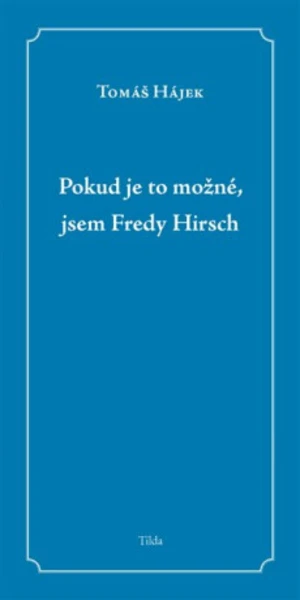 Pokud je to možné, jsem Fredy Hirsch - Tomáš Hájek