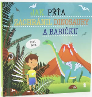 Jak Péťa zachránil dinosaury a babičku - Šimon Matějů
