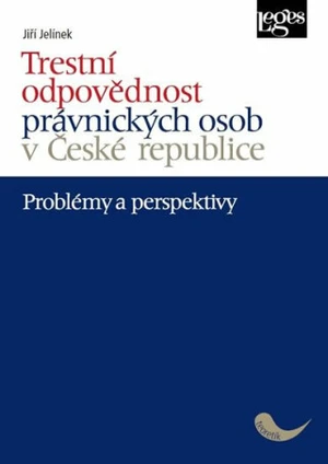 Trestní odpovědnost právnických osob v České republice - Jiří Jelínek