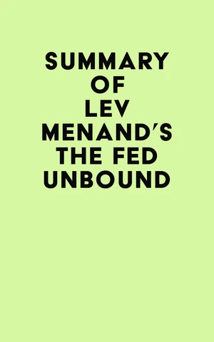 Summary of Lev Menand's The Fed Unbound