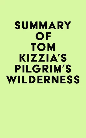 Summary of Tom Kizzia's Pilgrim's Wilderness