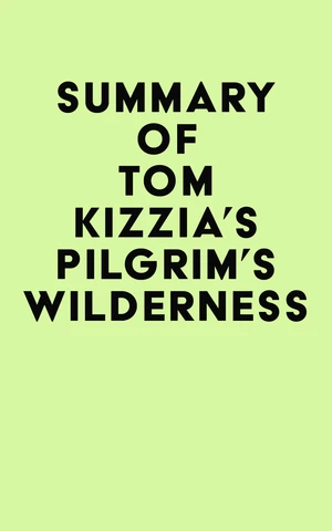 Summary of Tom Kizzia's Pilgrim's Wilderness