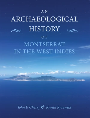 An Archaeological History of Montserrat, West Indies
