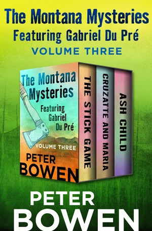 The Montana Mysteries Featuring Gabriel Du PrÃ© Volume Three