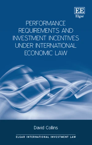 Performance Requirements and Investment Incentives Under International Economic Law