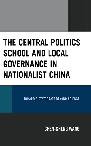 The Central Politics School and Local Governance in Nationalist China