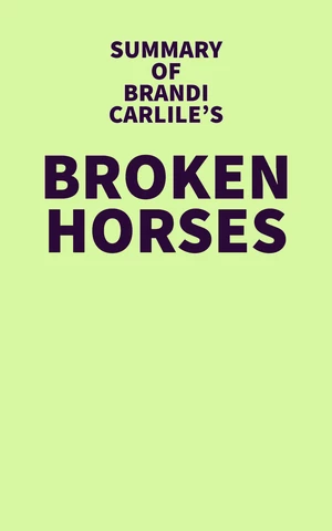 Summary of Brandi Carlile's Broken Horses