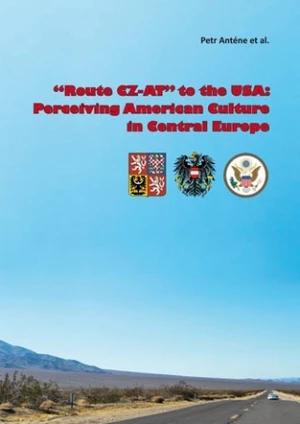 ""Route CZ-AT"" to the USA: Perceiving American Culture in Central Europe - Petr Anténe - e-kniha