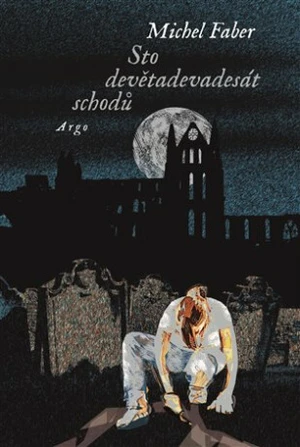 Sto devětadevadesát schodů - Michel Faber