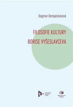 Filosofie kultury Borise Vyšeslavceva - Dagmar Demjančuková