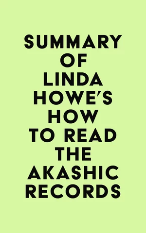 Summary of Linda Howe's How to Read the Akashic Records