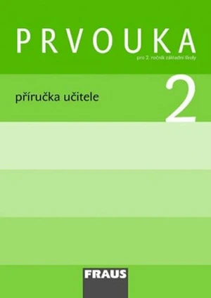 Prvouka 2 Příručka učitele - Dominik Dvořák, Michaela Dvořáková, Jana Stará