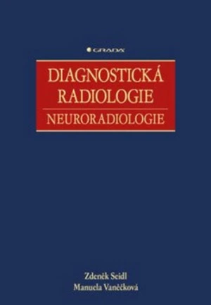 Diagnostická radiologie - Zdeněk Seidl, Manuela Vaněčková